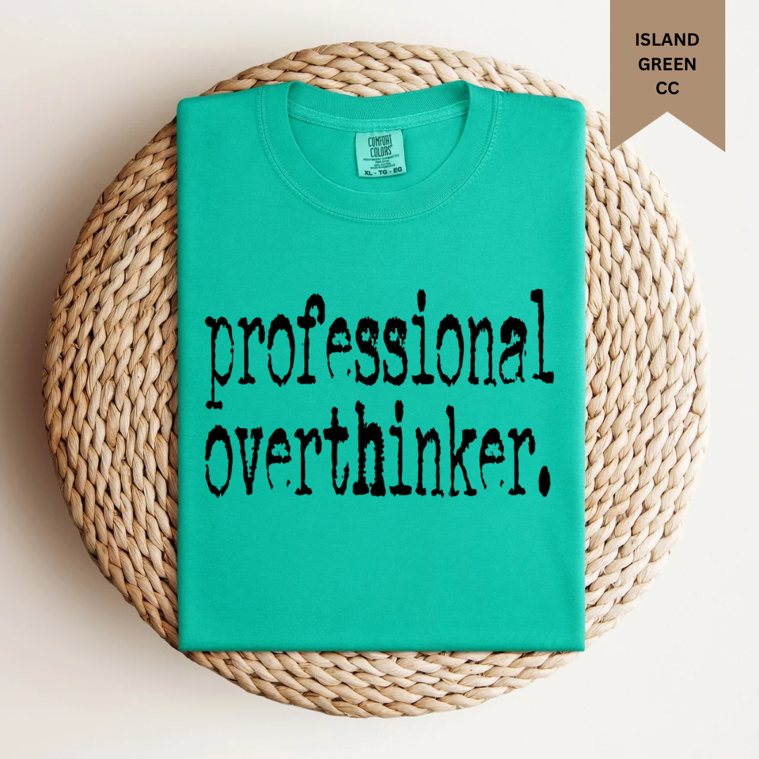 Professional Overthinker Tee.