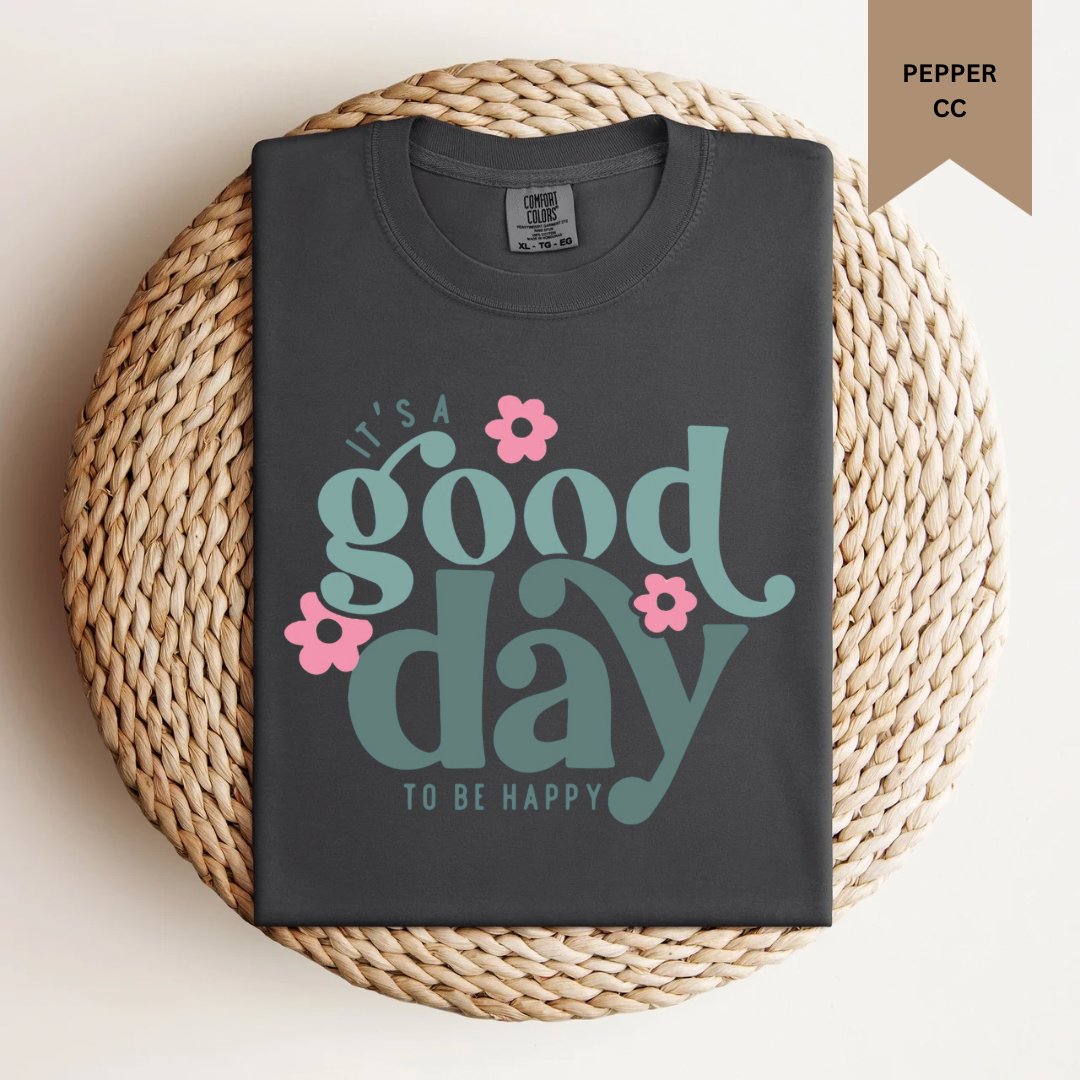 Good Day To Be Happy Tee.